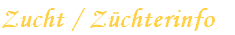 Zucht / Züchterinfo